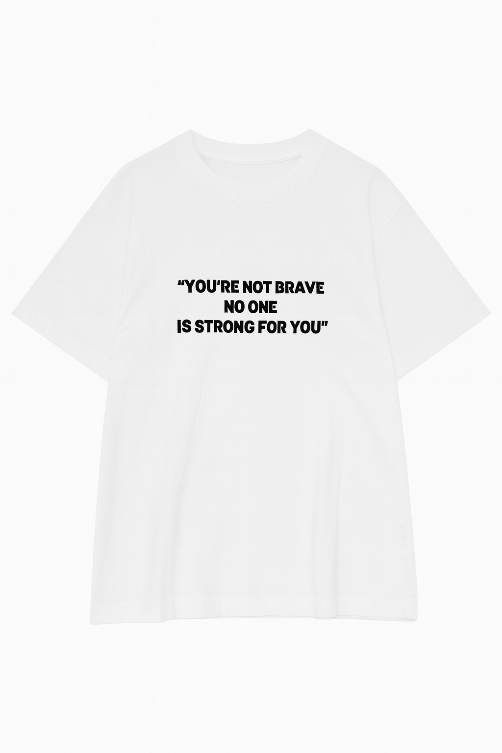 You’re Not Brave Statement Tee – White